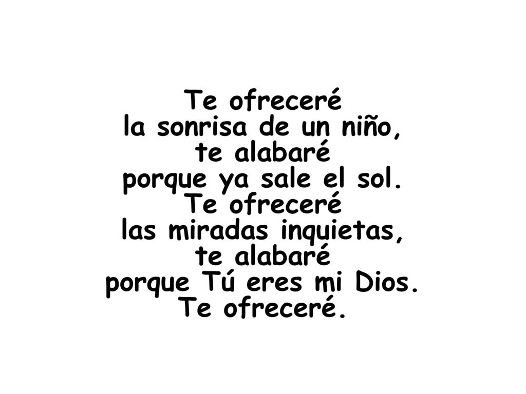 Te ofreceré la sonrisa de un niño, te alabaré porque ya sale el sol
