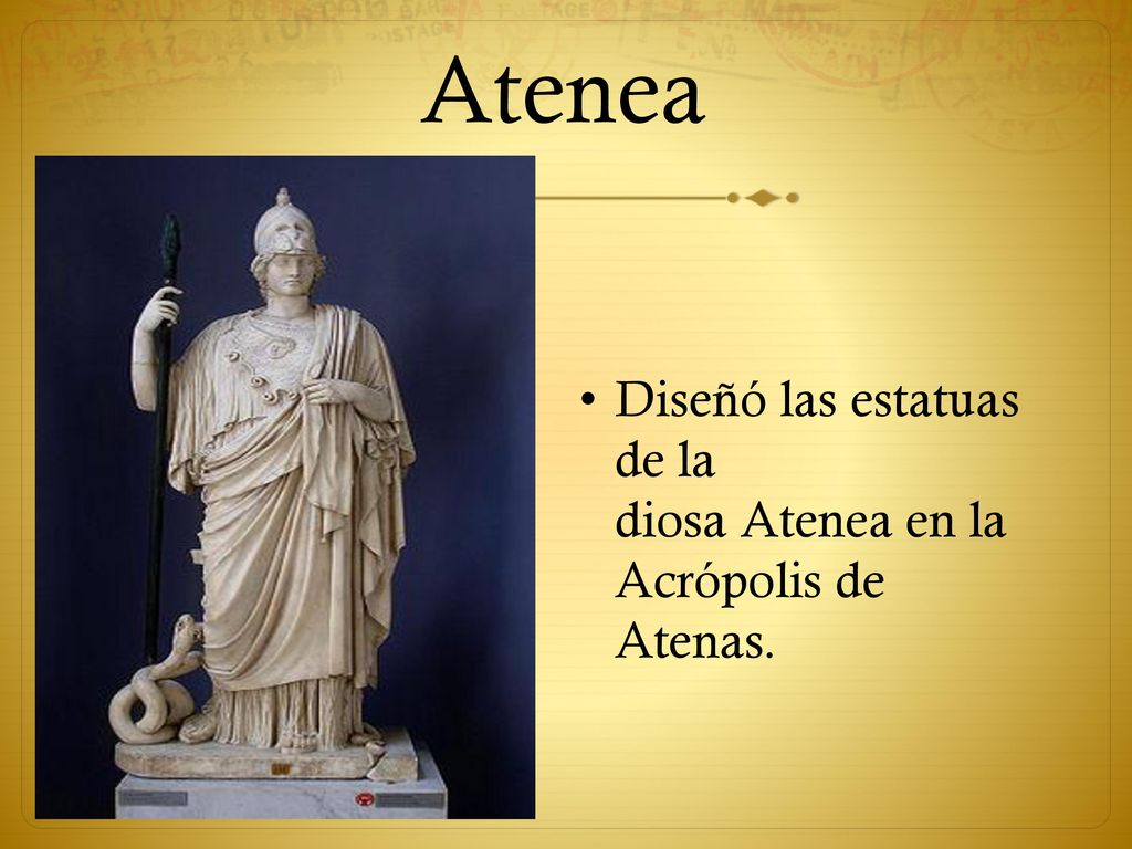 Atenea Diseñó las estatuas de la diosa Atenea en la Acrópolis de Atenas.