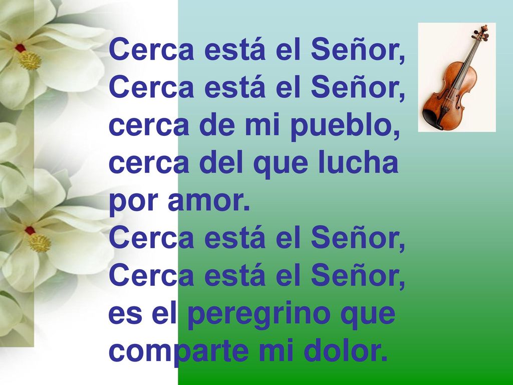 Cerca está el Señor, cerca de mi pueblo, cerca del que lucha.