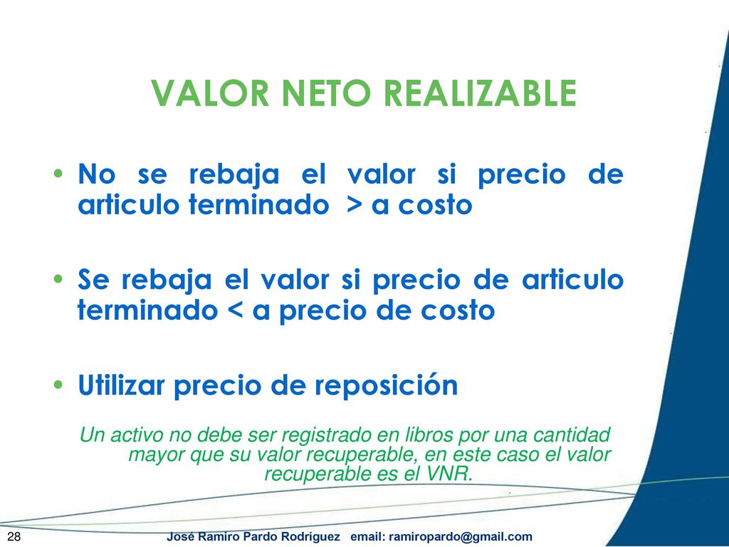 VALOR NETO REALIZABLE No se rebaja el valor si precio de articulo terminado > a costo.