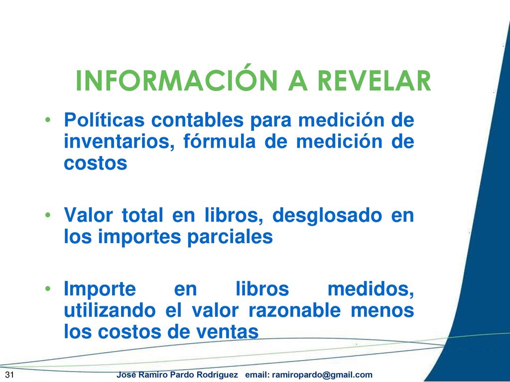 INFORMACIÓN A REVELAR Políticas contables para medición de inventarios, fórmula de medición de costos.
