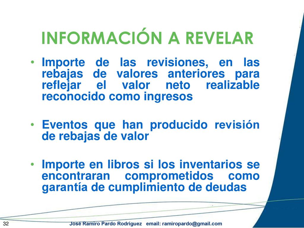 INFORMACIÓN A REVELAR Importe de las revisiones, en las rebajas de valores anteriores para reflejar el valor neto realizable reconocido como ingresos.