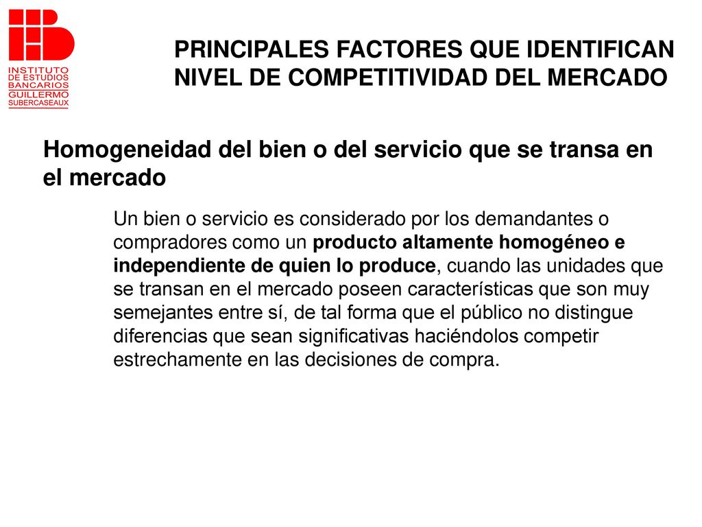 Homogeneidad del bien o del servicio que se transa en el mercado