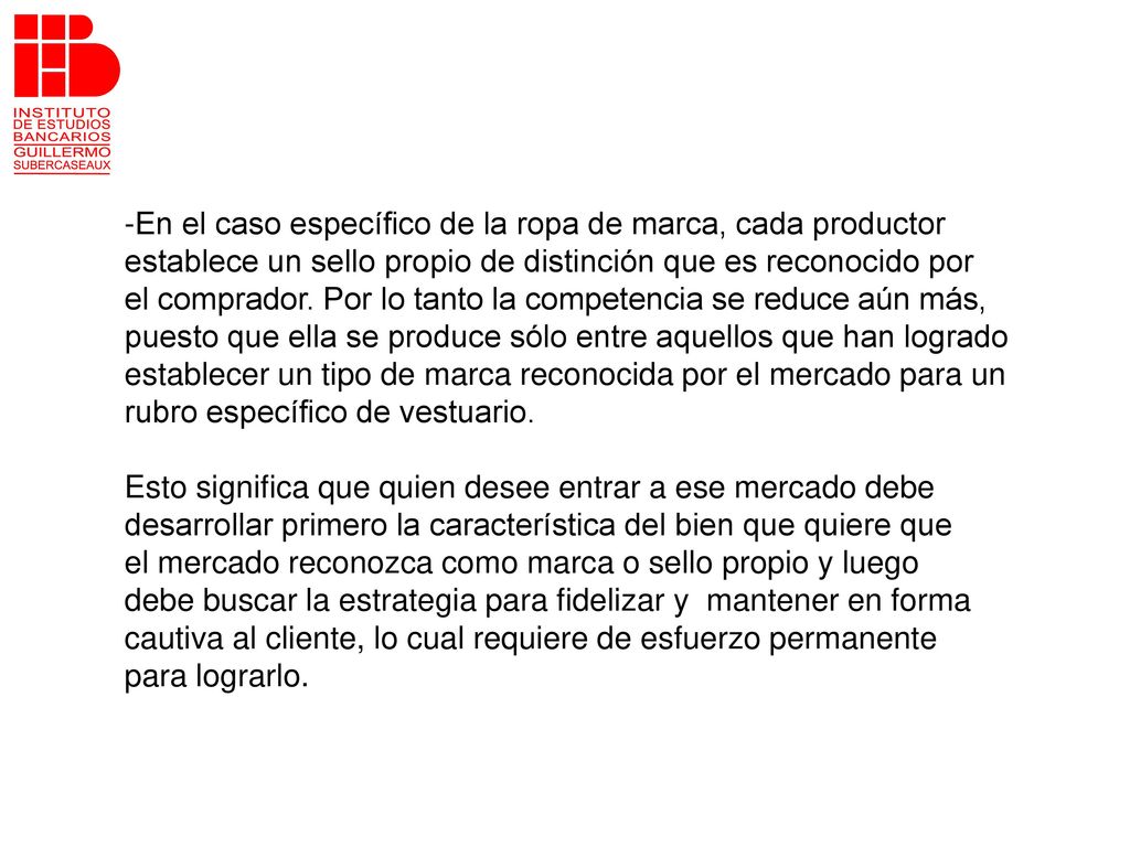 En el caso específico de la ropa de marca, cada productor