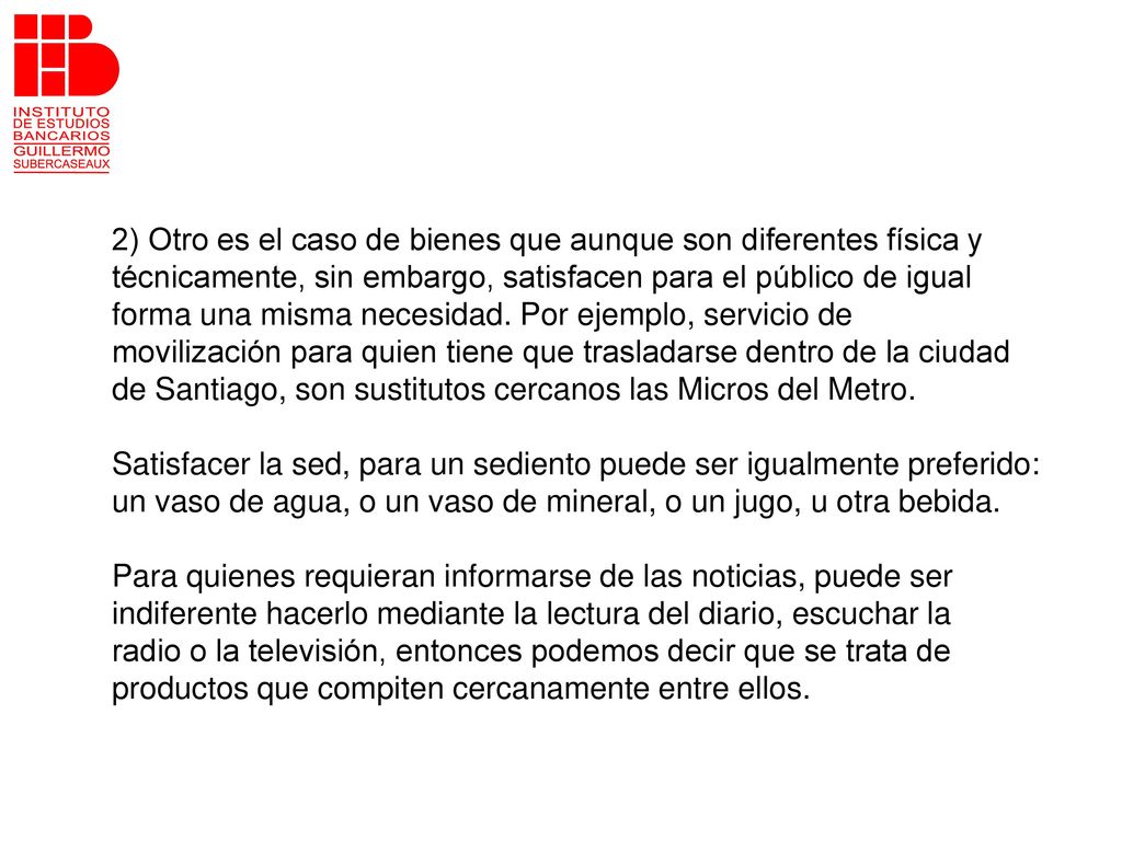 2) Otro es el caso de bienes que aunque son diferentes física y
