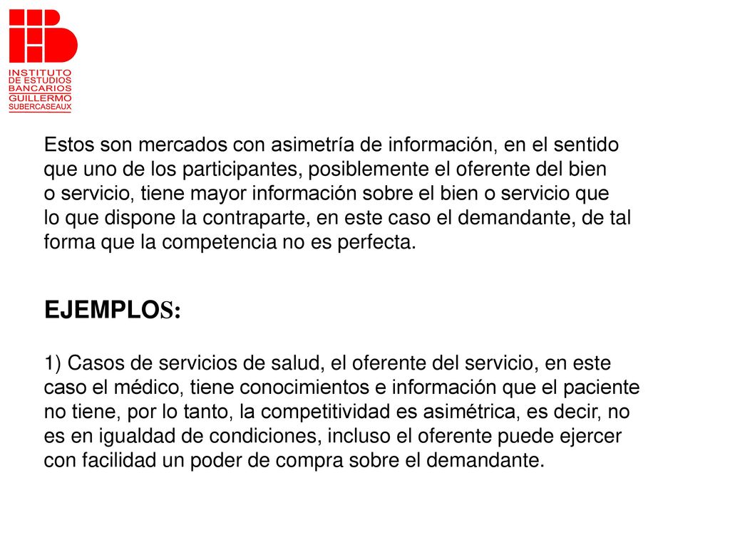 Estos son mercados con asimetría de información, en el sentido