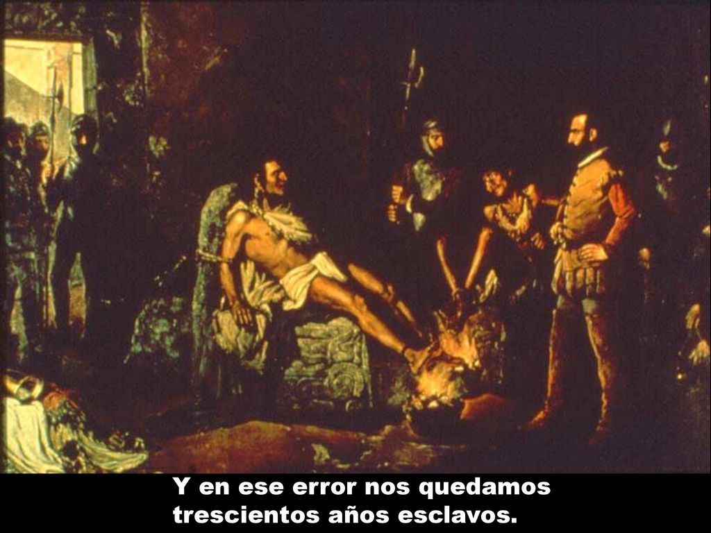 Y en ese error nos quedamos trescientos años esclavos.
