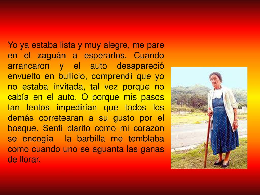 Yo ya estaba lista y muy alegre, me pare en el zaguán a esperarlos