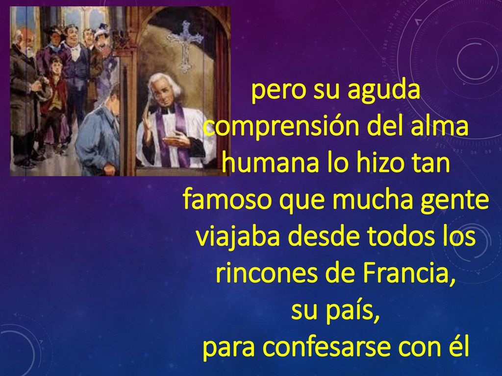 pero su aguda comprensión del alma humana lo hizo tan famoso que mucha gente viajaba desde todos los rincones de Francia,