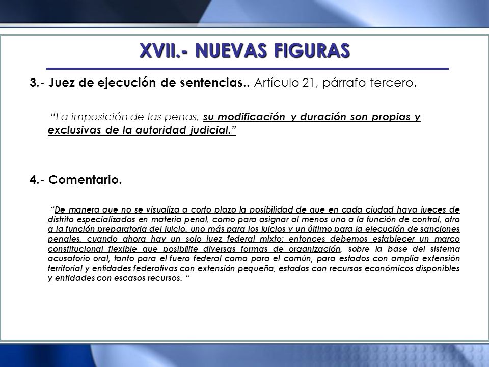 XVII.- NUEVAS FIGURAS 3.- Juez de ejecución de sentencias.. Artículo 21, párrafo tercero.