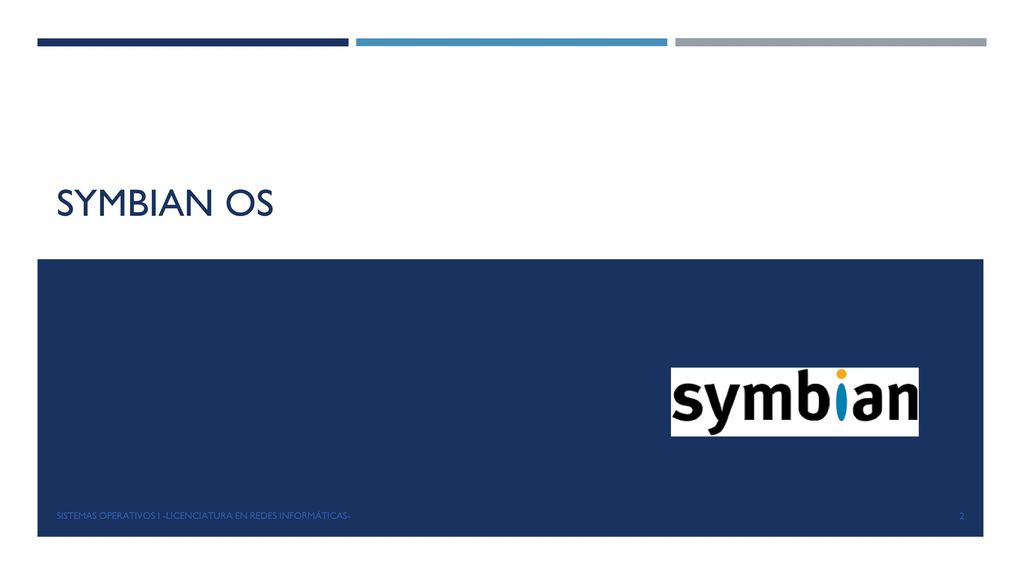 SYMBIAN OS SISTEMAS OPERATIVOS I -Licenciatura en Redes Informáticas-
