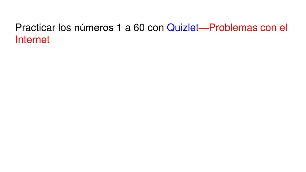 Practicar los números 1 a 60 con Quizlet—Problemas con el Internet