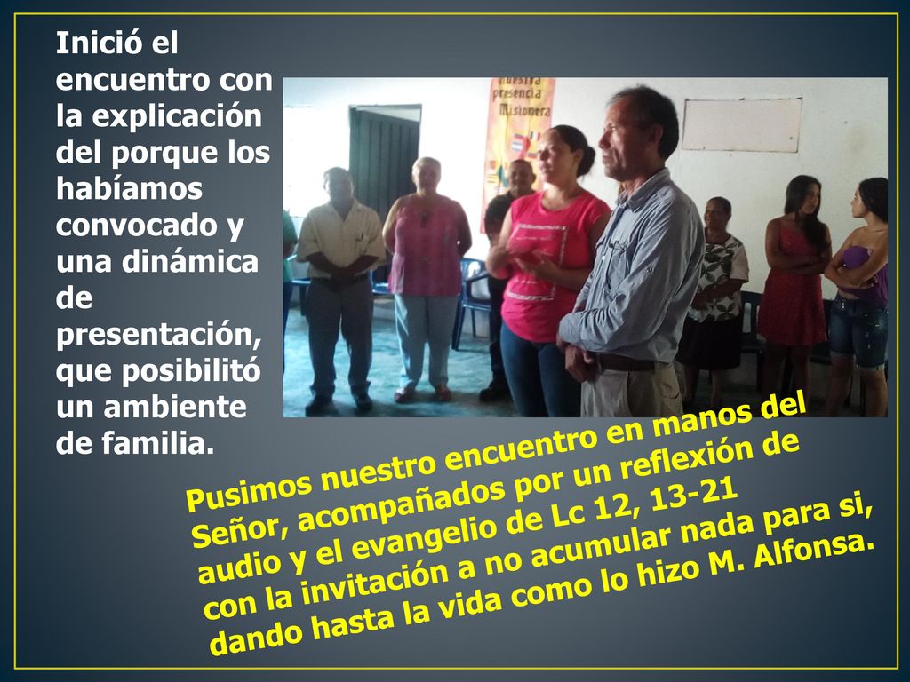 Inició el encuentro con la explicación del porque los habíamos convocado y una dinámica de presentación, que posibilitó un ambiente de familia.