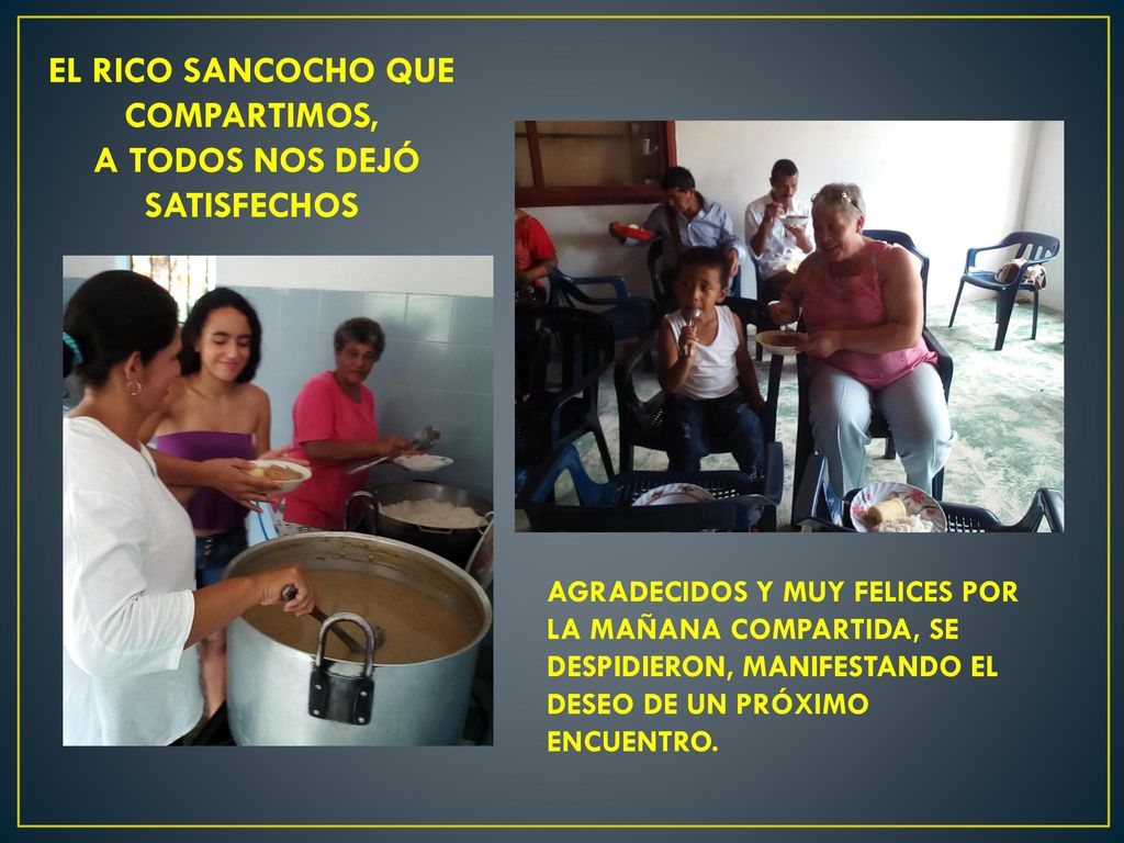 EL RICO SANCOCHO QUE COMPARTIMOS, A TODOS NOS DEJÓ SATISFECHOS