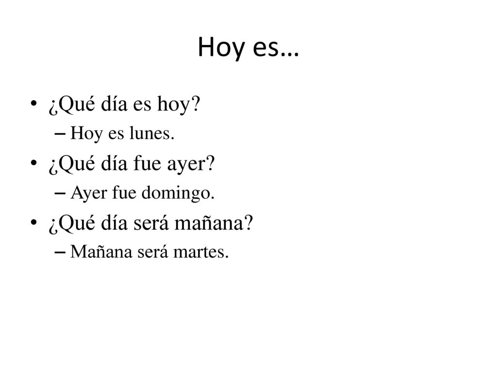 Hoy es… ¿Qué día es hoy ¿Qué día fue ayer ¿Qué día será mañana
