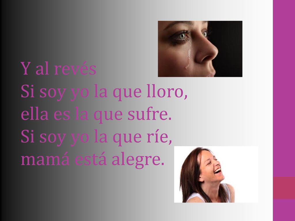 Y al revés Si soy yo la que lloro, ella es la que sufre