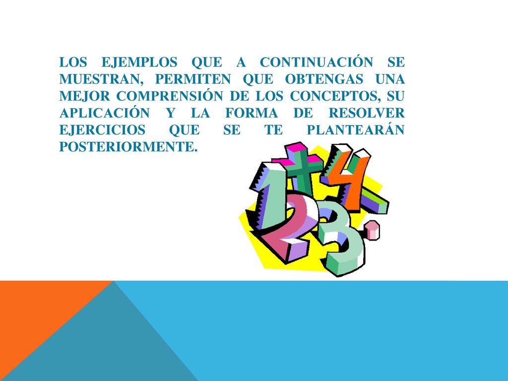 LOS EJEMPLOS QUE A CONTINUACIÓN SE MUESTRAN, PERMITEN QUE OBTENGAS UNA MEJOR COMPRENSIÓN DE LOS CONCEPTOS, SU APLICACIÓN Y LA FORMA DE RESOLVER EJERCICIOS QUE SE TE PLANTEARÁN POSTERIORMENTE.