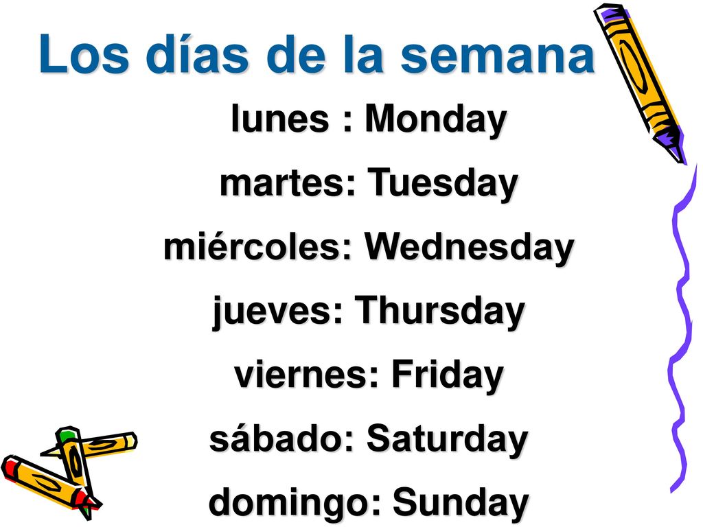 Los días de la semana lunes : Monday martes: Tuesday