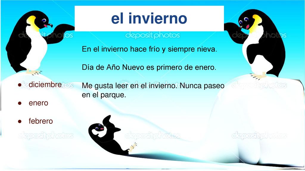 el invierno En el invierno hace frío y siempre nieva.