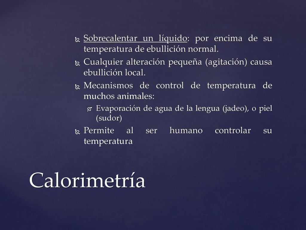 Sobrecalentar un líquido: por encima de su temperatura de ebullición normal.