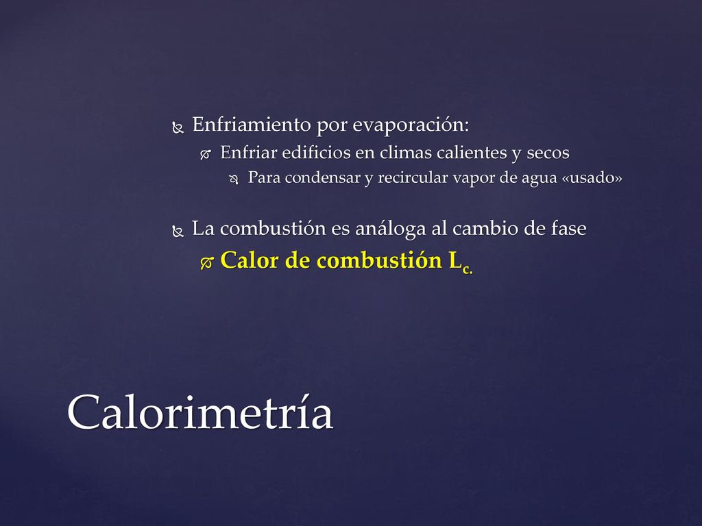 Calorimetría Calor de combustión Lc. Enfriamiento por evaporación: