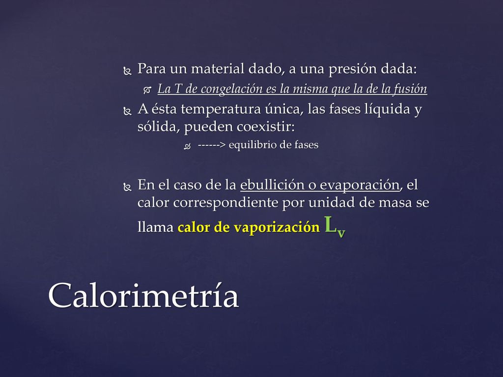 Calorimetría Para un material dado, a una presión dada: