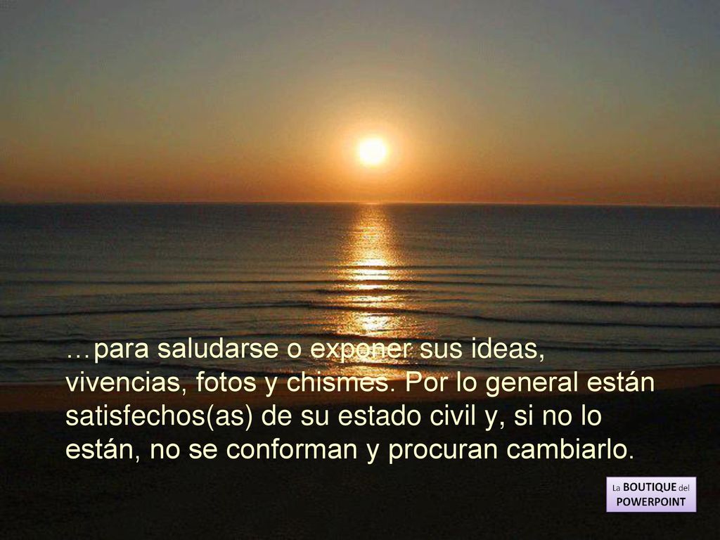…para saludarse o exponer sus ideas, vivencias, fotos y chismes