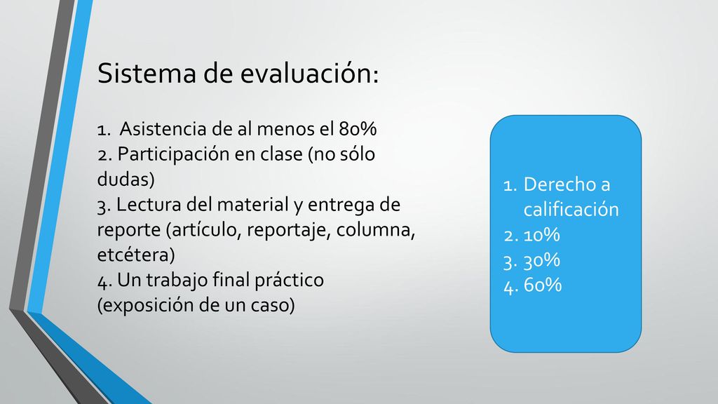 Sistema de evaluación: 1. Asistencia de al menos el 80% 2