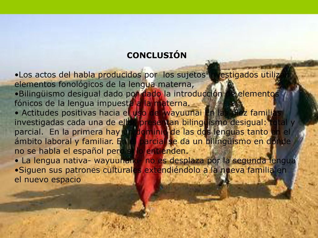 CONCLUSIÓN Los actos del habla producidos por los sujetos investigados utilizan elementos fonológicos de la lengua materna,