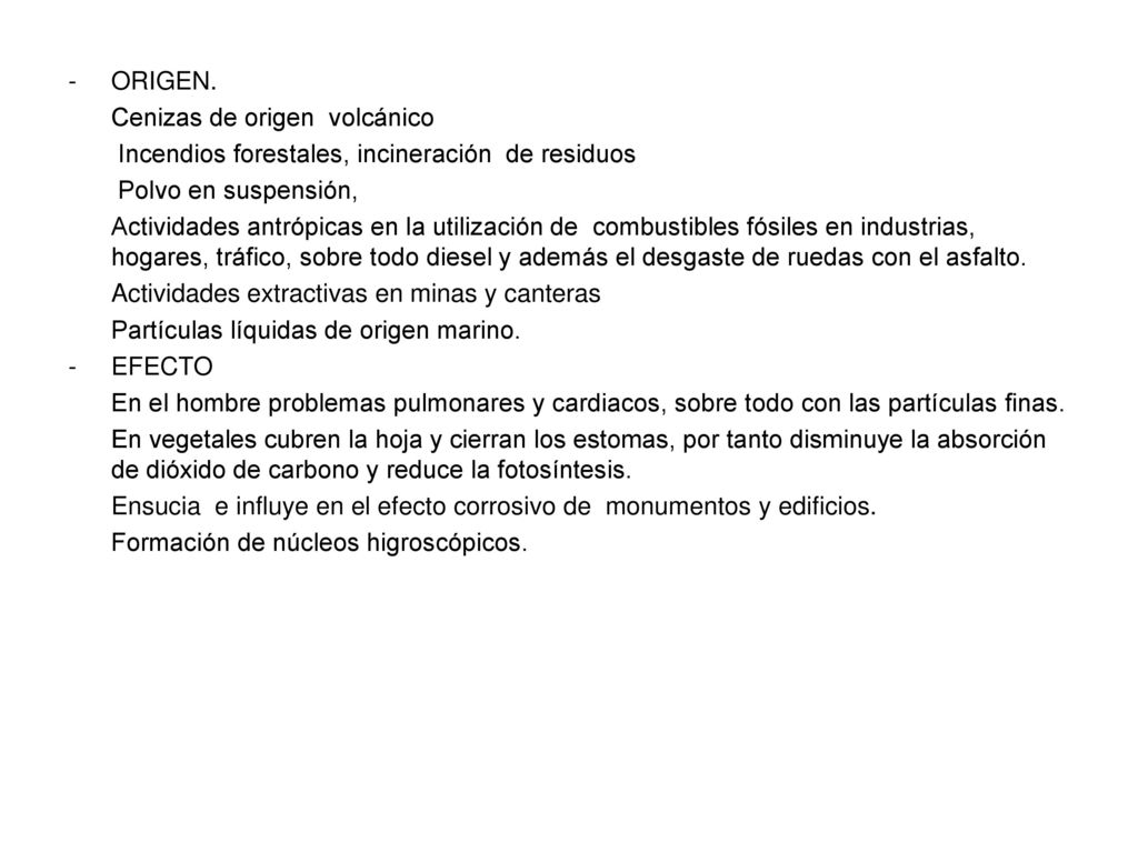 ORIGEN. Cenizas de origen volcánico. Incendios forestales, incineración de residuos. Polvo en suspensión,