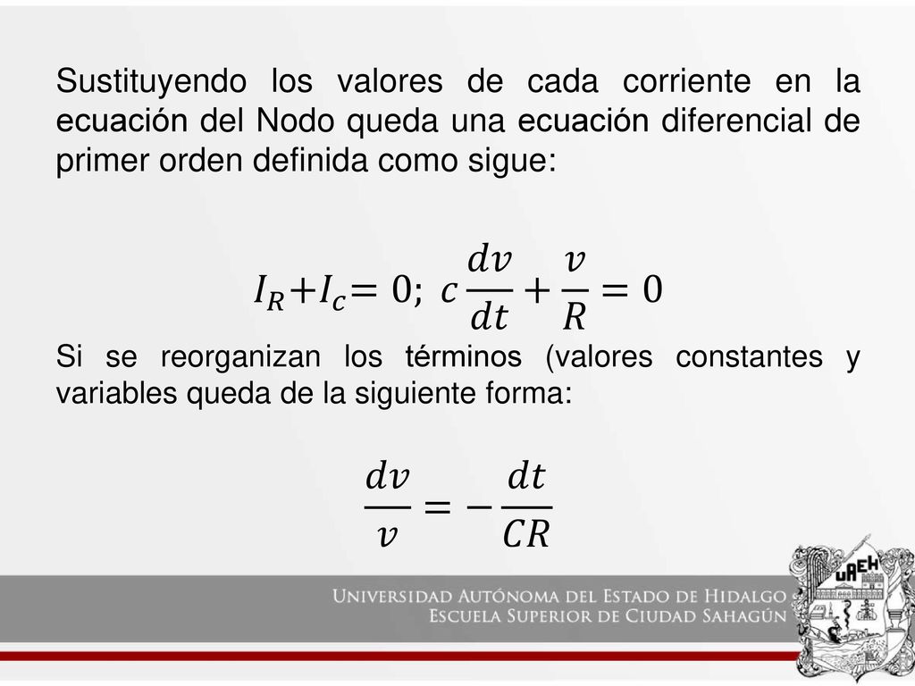 𝐼 𝑅 +𝐼 𝑐 =0; 𝑐 𝑑𝑣 𝑑𝑡 + 𝑣 𝑅 =0 𝑑𝑣 𝑣 =− 𝑑𝑡 𝐶𝑅