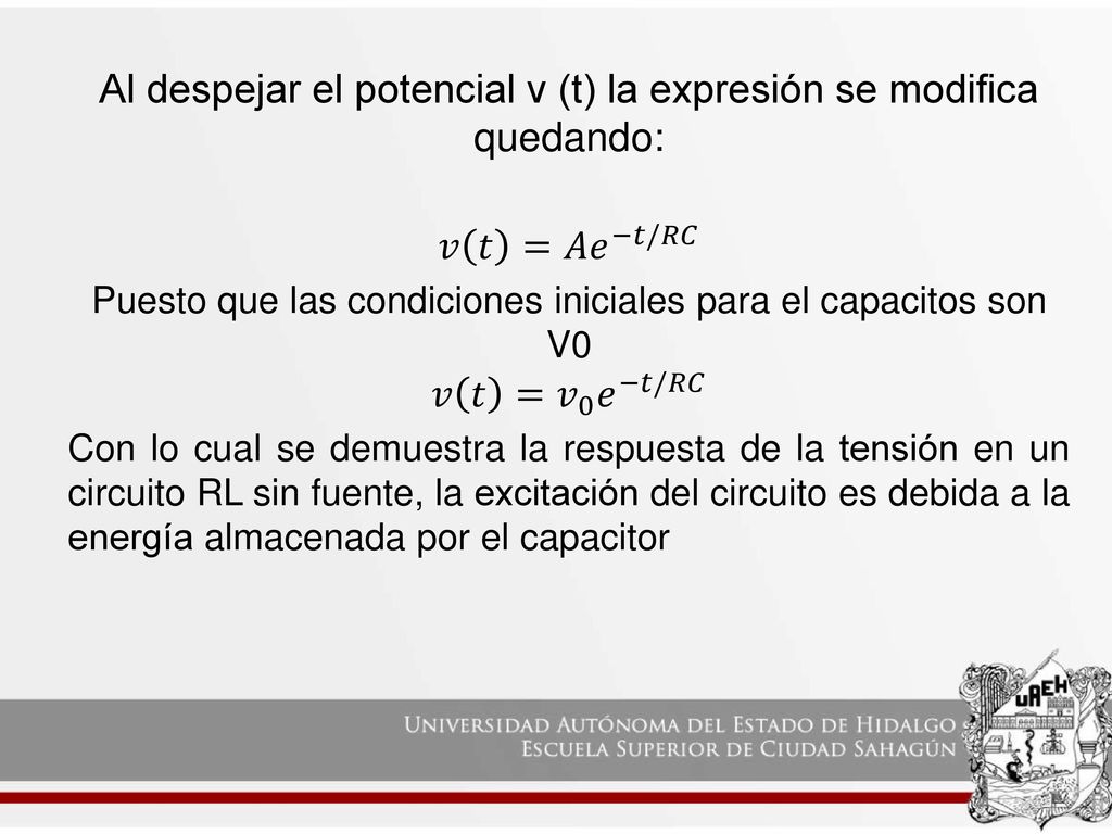 Al despejar el potencial v (t) la expresión se modifica quedando: