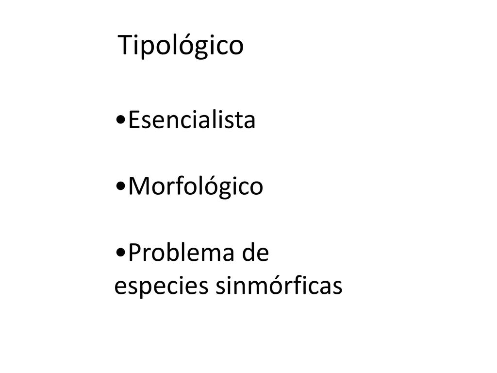 Tipológico •Esencialista •Morfológico