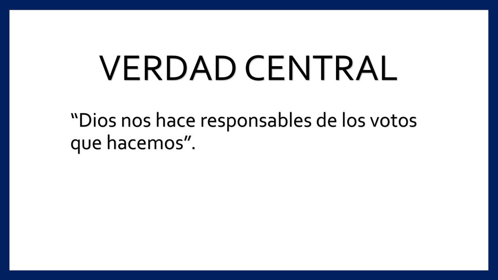 VERDAD CENTRAL Dios nos hace responsables de los votos que hacemos .