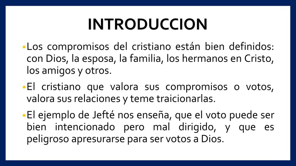INTRODUCCION Los compromisos del cristiano están bien definidos: con Dios, la esposa, la familia, los hermanos en Cristo, los amigos y otros.