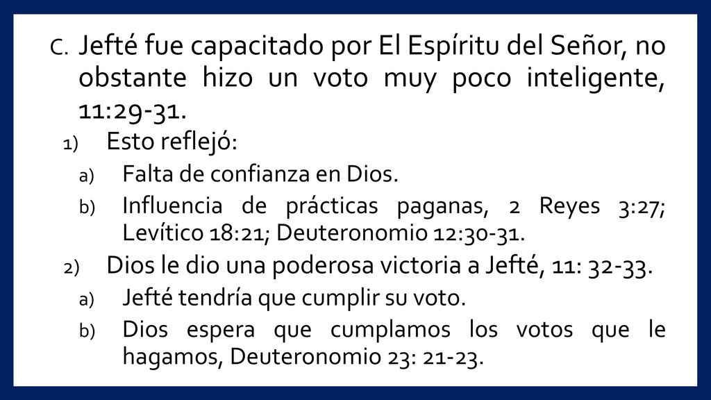 Jefté fue capacitado por El Espíritu del Señor, no obstante hizo un voto muy poco inteligente, 11:29-31.