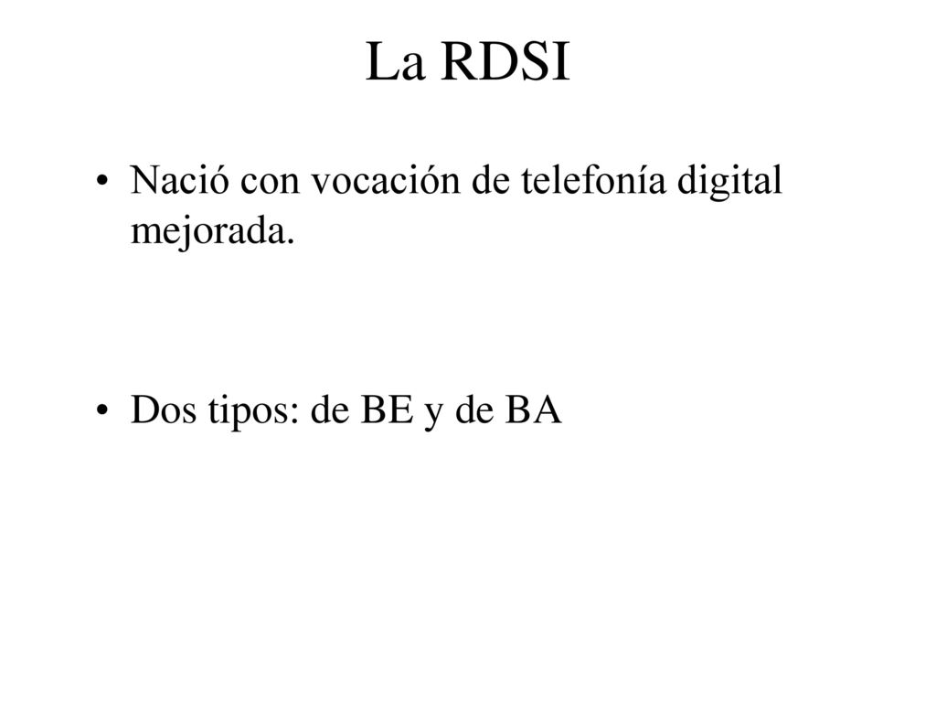 La RDSI Nació con vocación de telefonía digital mejorada.