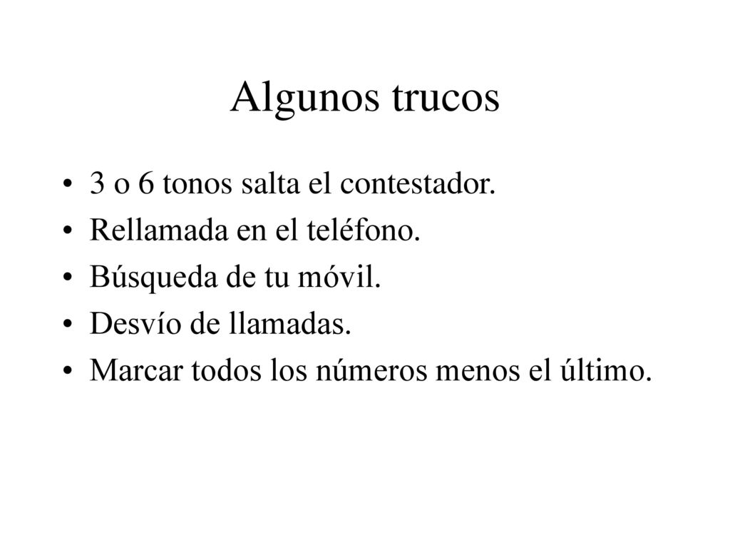 Algunos trucos 3 o 6 tonos salta el contestador.