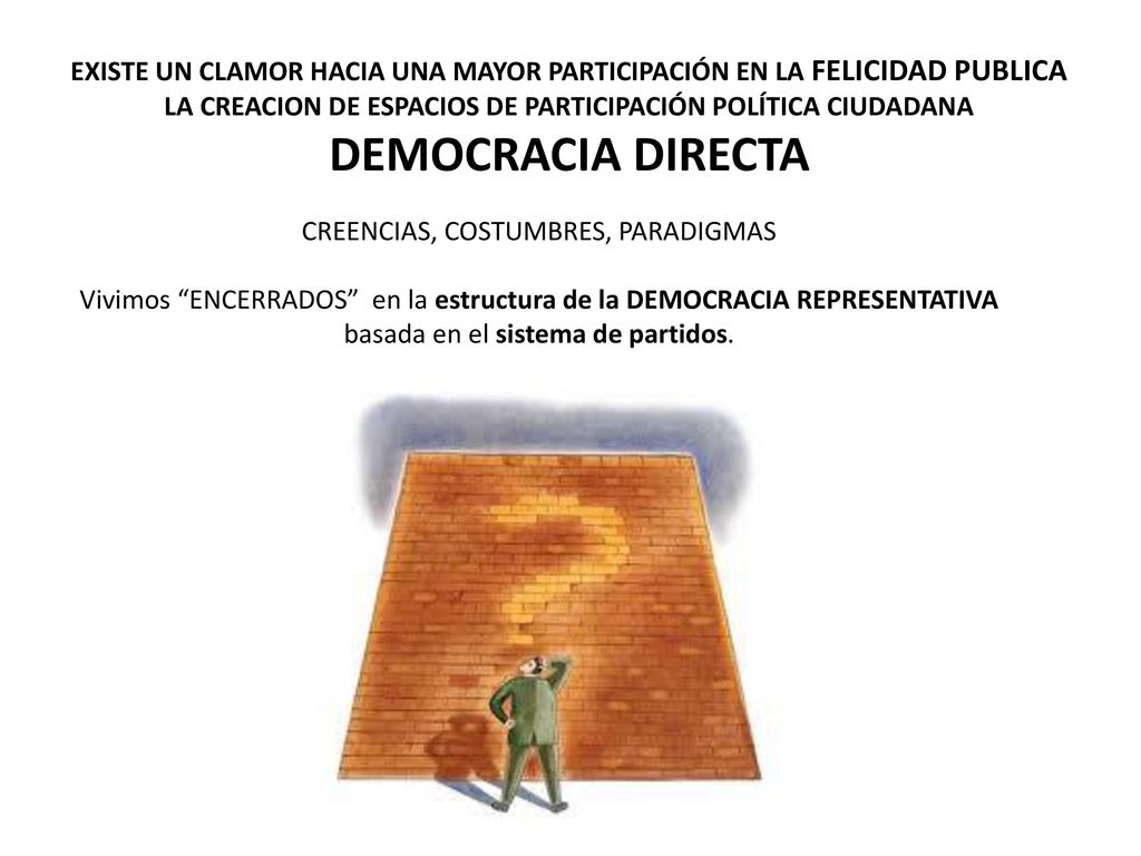 EXISTE UN CLAMOR HACIA UNA MAYOR PARTICIPACIÓN EN LA FELICIDAD PUBLICA