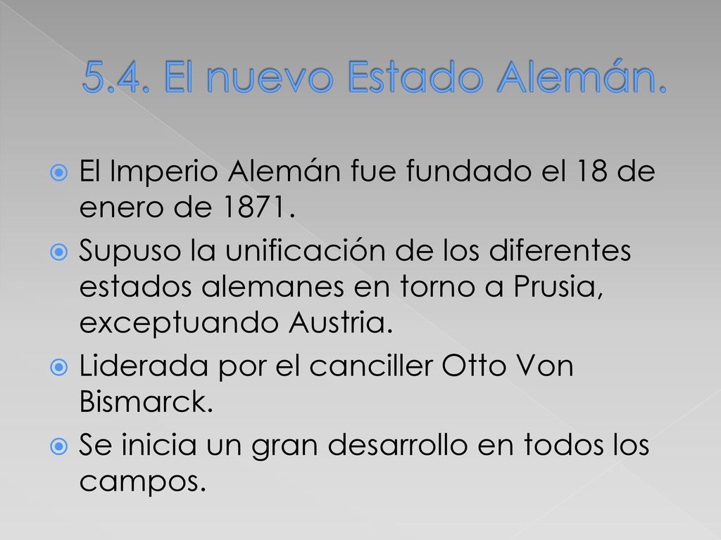 5.4. El nuevo Estado Alemán. El Imperio Alemán fue fundado el 18 de enero de