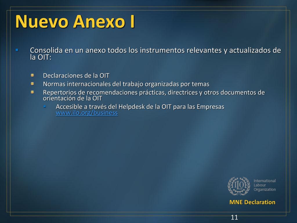 Nuevo Anexo I Consolida en un anexo todos los instrumentos relevantes y actualizados de la OIT: Declaraciones de la OIT.