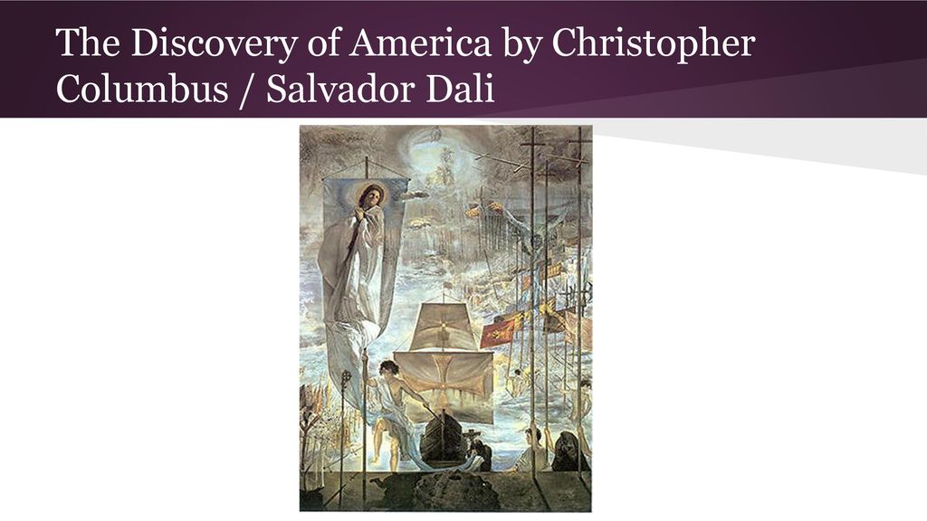 The Discovery of America by Christopher Columbus / Salvador Dali