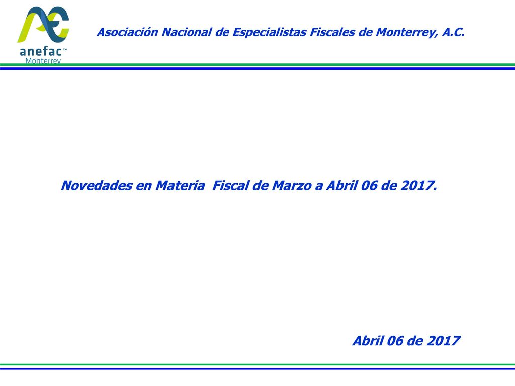 Novedades en Materia Fiscal de Marzo a Abril 06 de 2017.