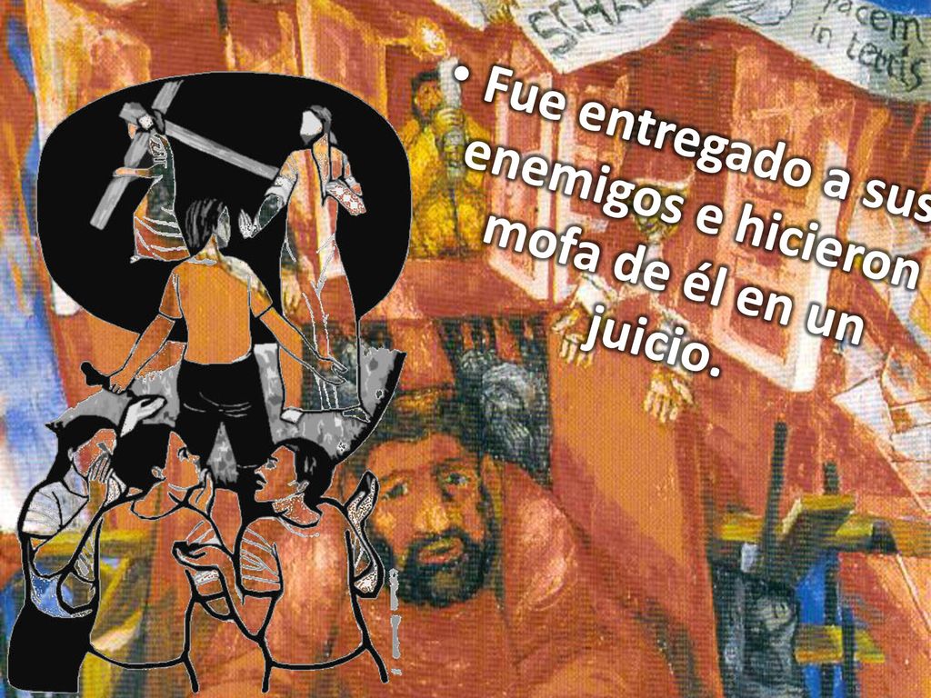 Fue entregado a sus enemigos e hicieron mofa de él en un juicio.
