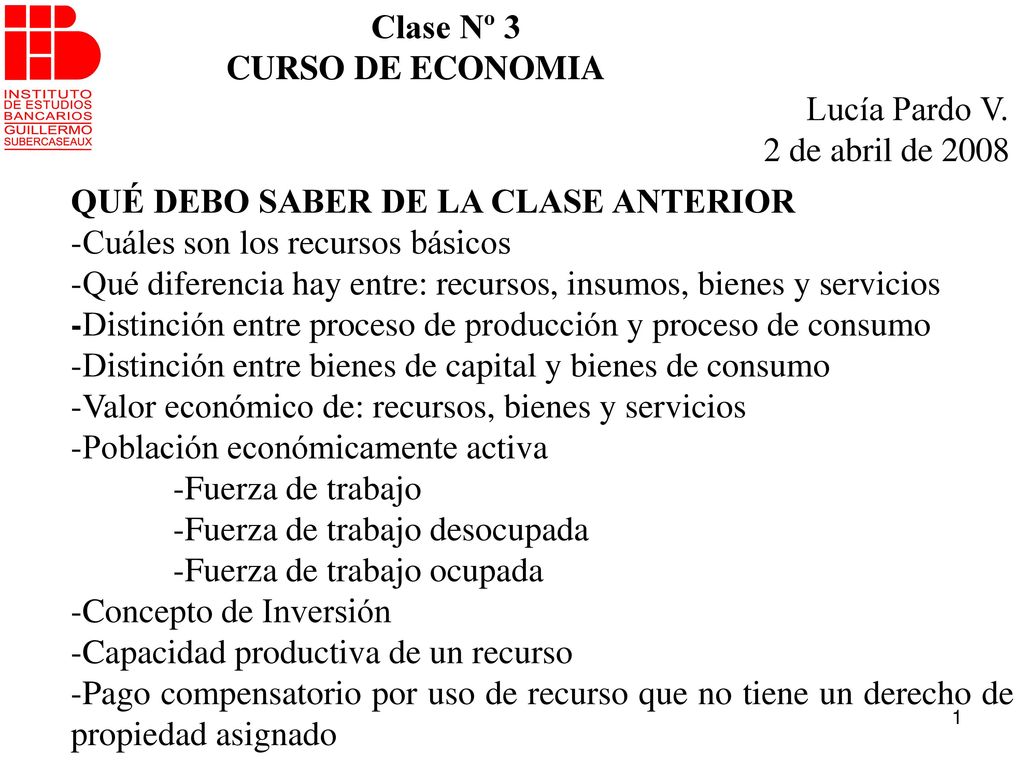 Clase Nº 3 CURSO DE ECONOMIA. Lucía Pardo V. 2 de abril de QUÉ DEBO SABER DE LA CLASE ANTERIOR.