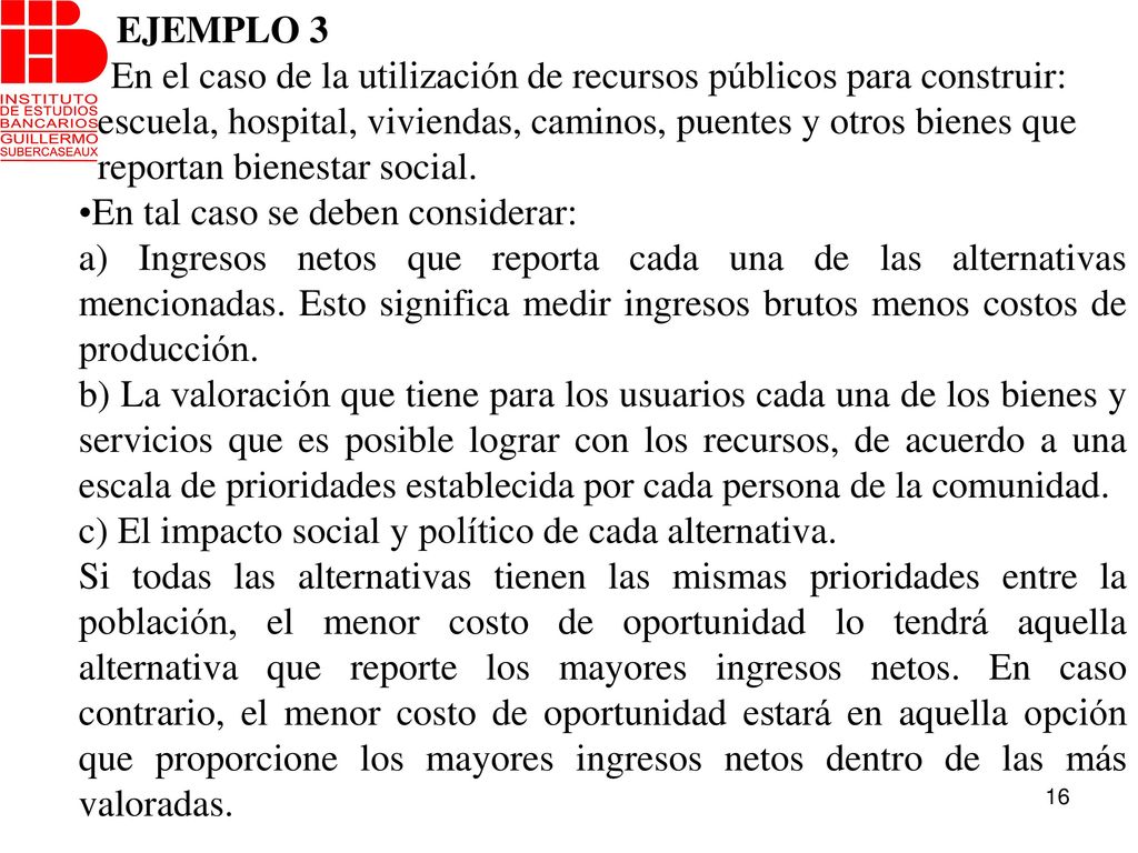 EJEMPLO 3 En el caso de la utilización de recursos públicos para construir: escuela, hospital, viviendas, caminos, puentes y otros bienes que.