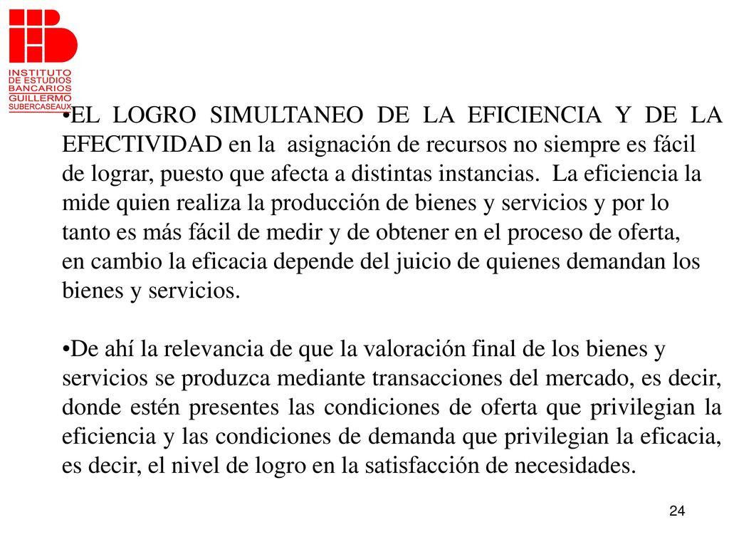 EL LOGRO SIMULTANEO DE LA EFICIENCIA Y DE LA EFECTIVIDAD en la asignación de recursos no siempre es fácil