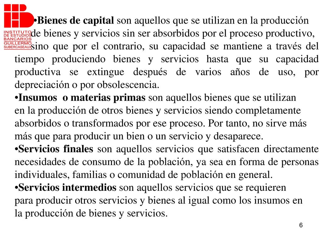 •Bienes de capital son aquellos que se utilizan en la producción