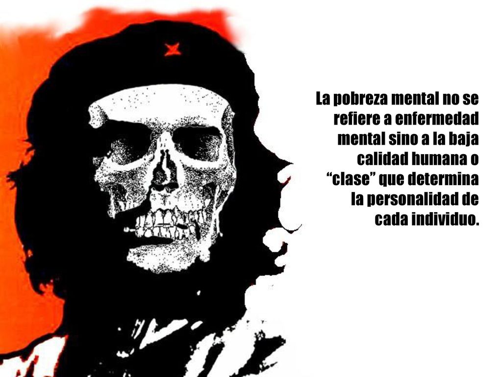 La pobreza mental no se refiere a enfermedad mental sino a la baja calidad humana o clase que determina la personalidad de cada individuo.