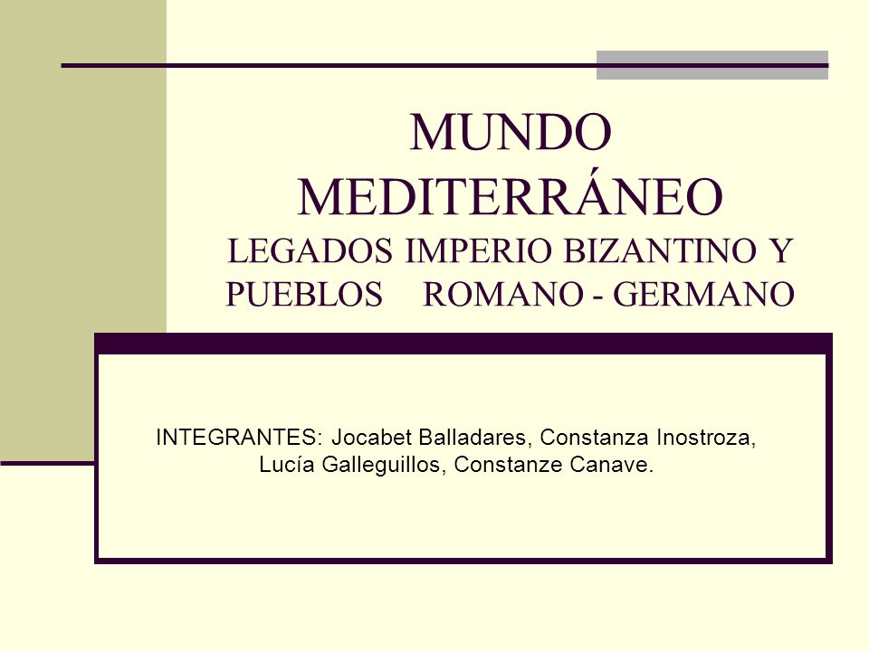 MUNDO MEDITERRÁNEO LEGADOS IMPERIO BIZANTINO Y PUEBLOS ROMANO - GERMANO